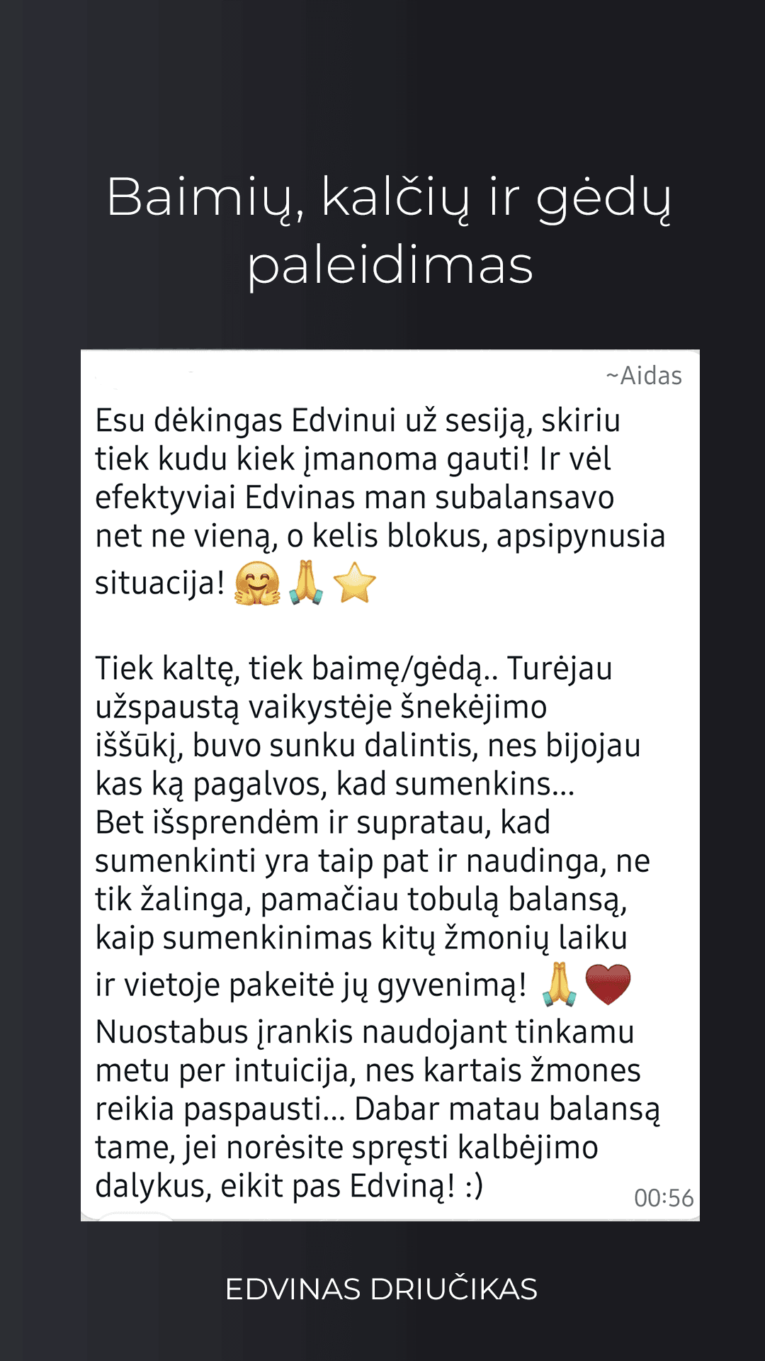 emocijų paleidimas, baimės, gėdos, kaltės paleidimas ir emocinės naštos nusimetimas.